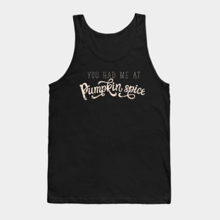 You had me at pumpkin spice Tank Top